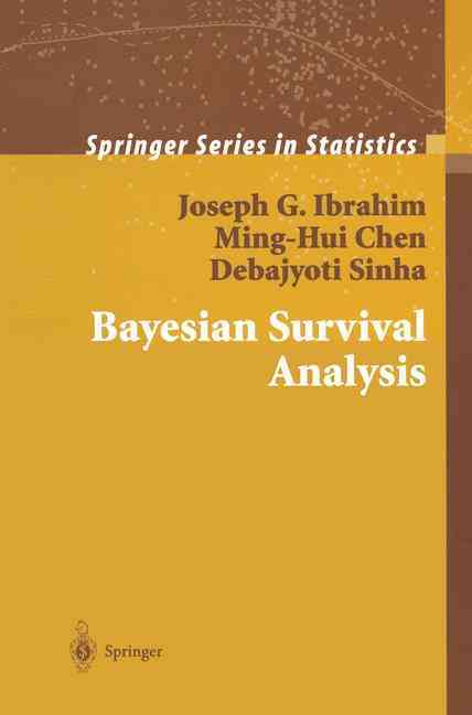 Bayesian Survival Analysis By Ibrahim, Joseph G./ Chen, Ming-Hui/ Sinha, Debajyoti